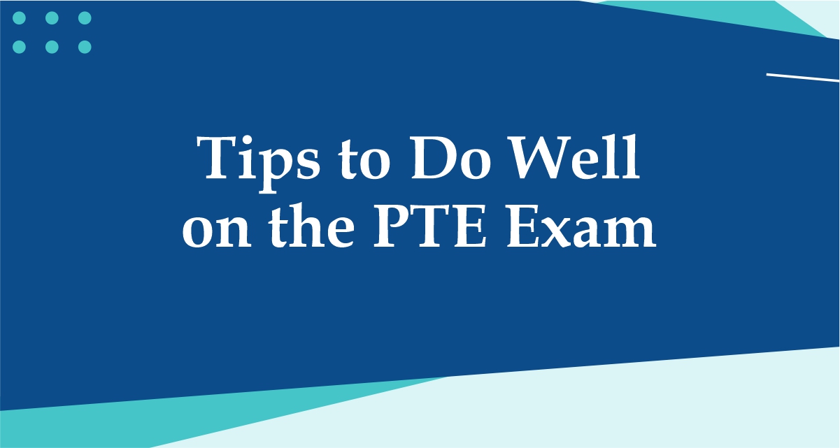 Tips to Do Well on the PTE Exam