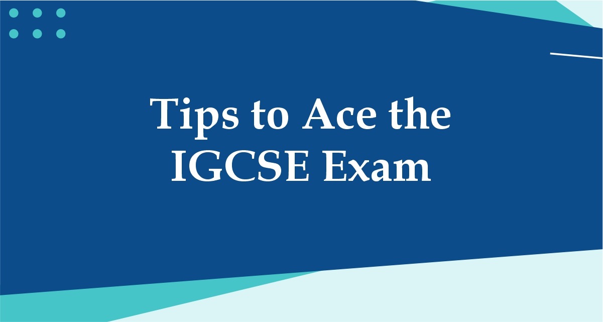 Tips to Ace the IGCSE Exam