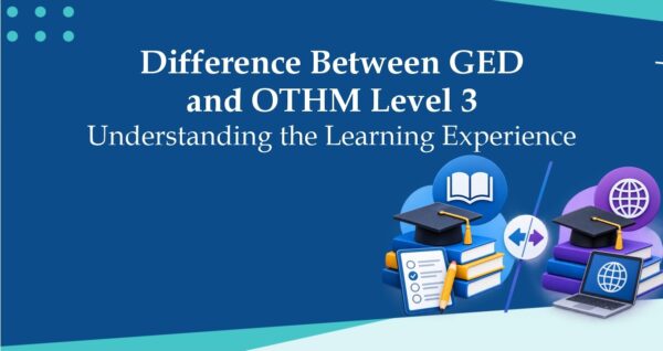 Difference Between GED and OTHM Level 3